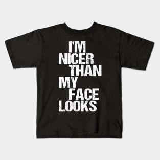 I'm Nicer Than My Face Looks - Funny Saying Joke Humor Kids T-Shirt